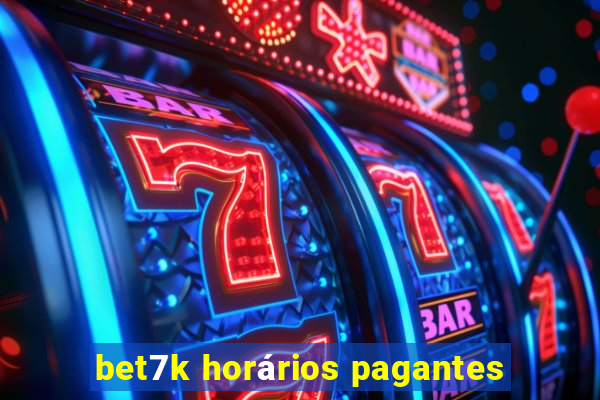 bet7k horários pagantes