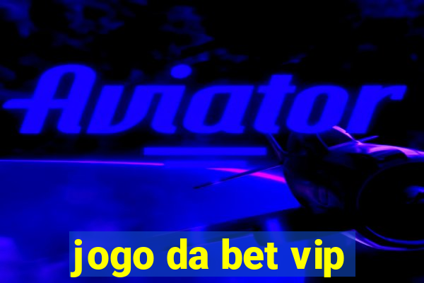 jogo da bet vip