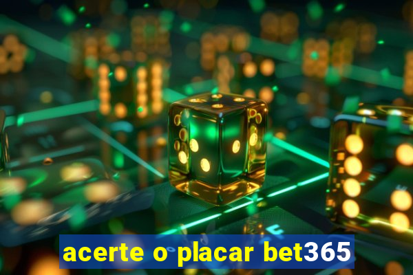 acerte o placar bet365