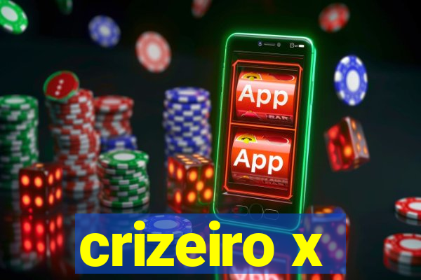 crizeiro x