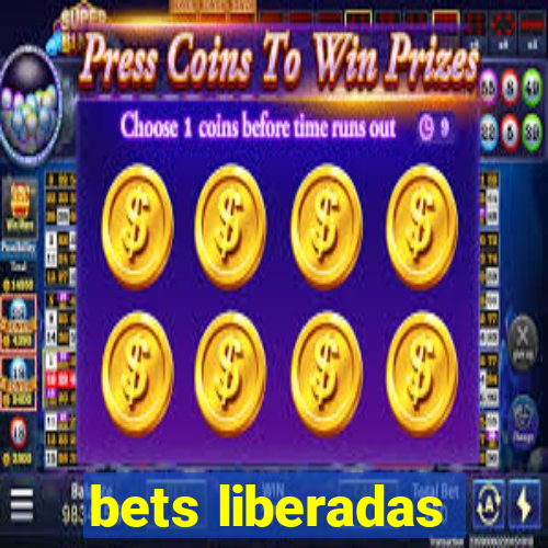 bets liberadas