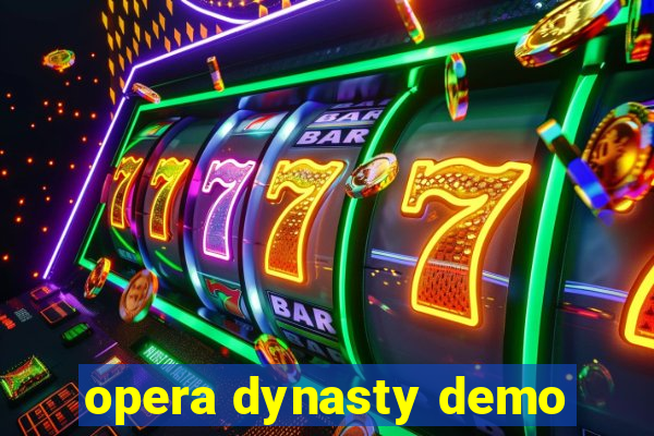 opera dynasty demo