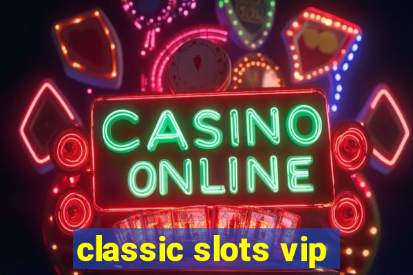 classic slots vip