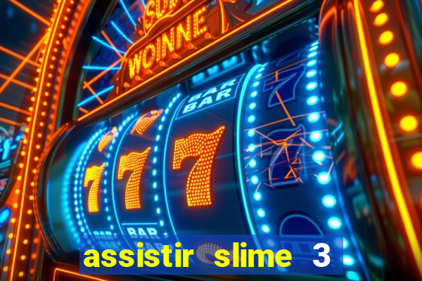 assistir slime 3 temporada dublado