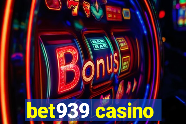 bet939 casino