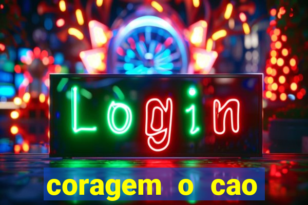 coragem o cao covarde assistir