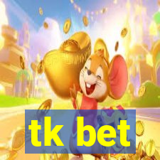 tk bet