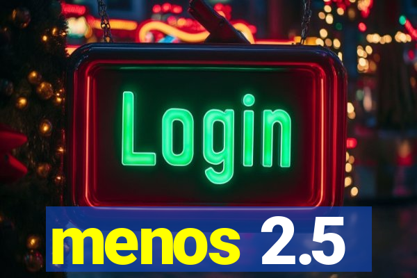 menos 2.5