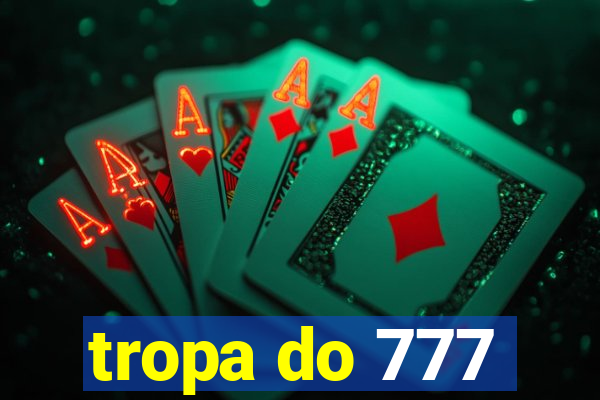 tropa do 777