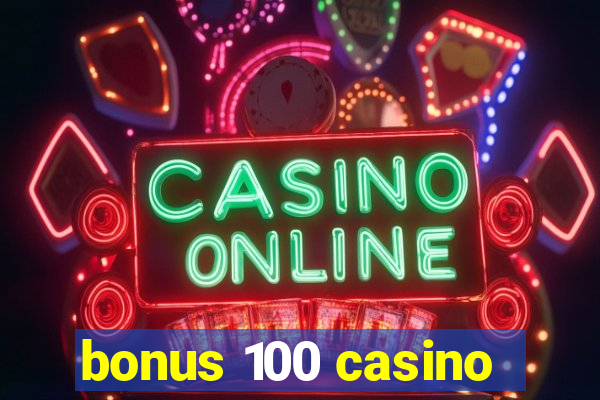 bonus 100 casino