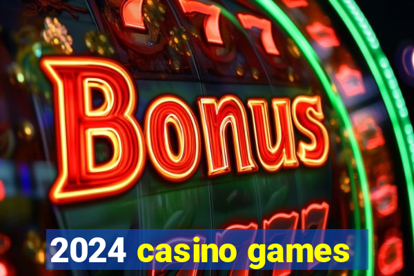 2024 casino games