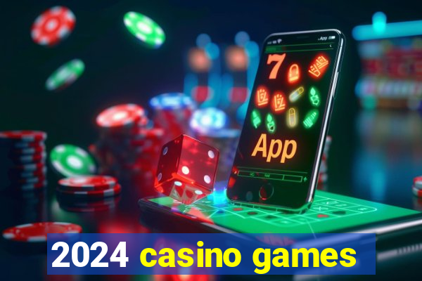 2024 casino games