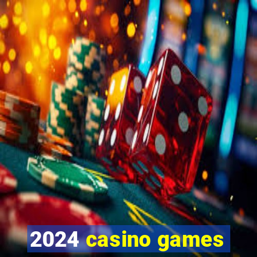 2024 casino games