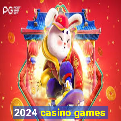 2024 casino games