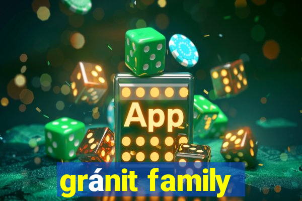 gránit family