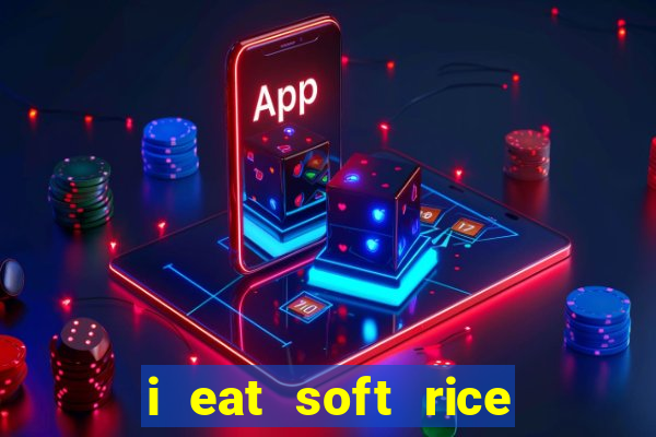 i eat soft rice in another world português