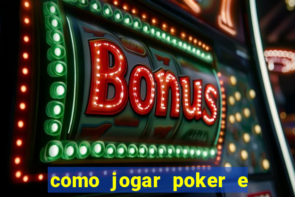 como jogar poker e ganhar dinheiro