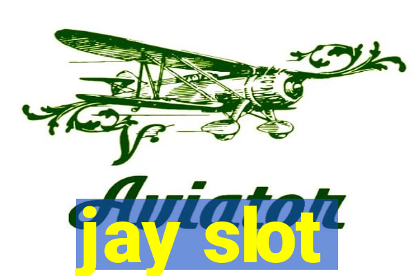 jay slot