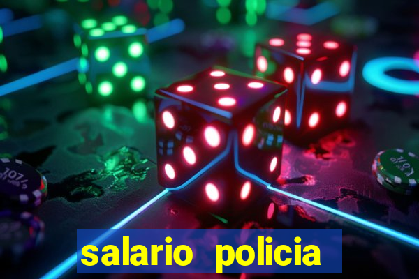 salario policia civil bahia