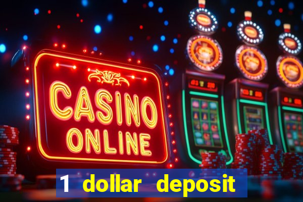 1 dollar deposit online casino