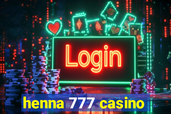 henna 777 casino