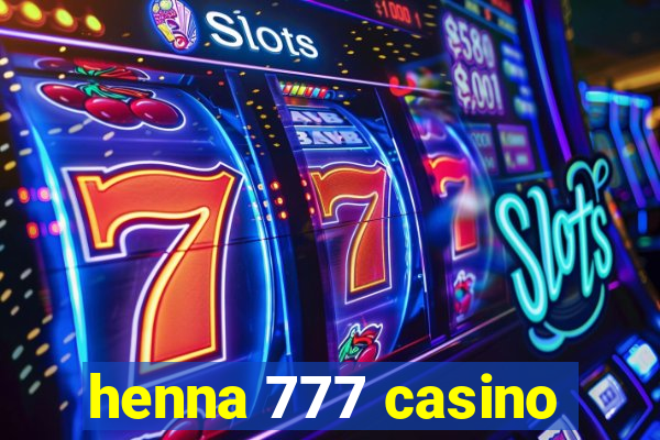 henna 777 casino