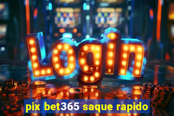 pix bet365 saque rapido