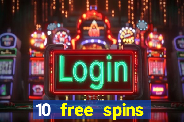 10 free spins casino no deposit