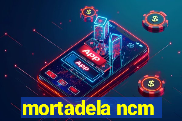 mortadela ncm