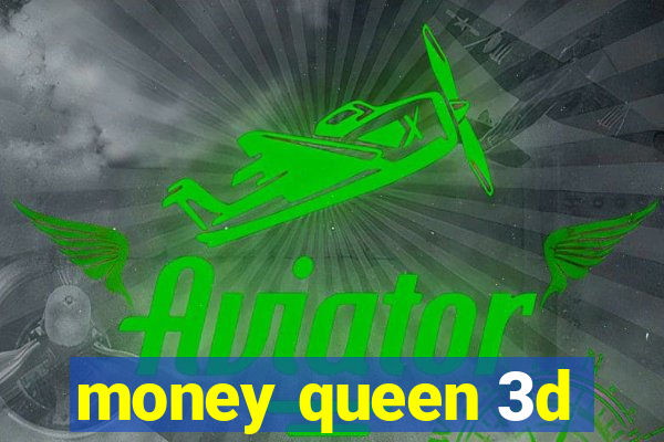 money queen 3d