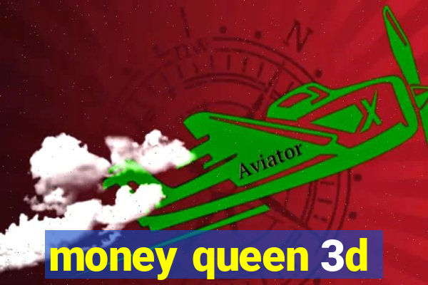 money queen 3d