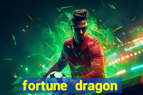 fortune dragon esporte da sorte