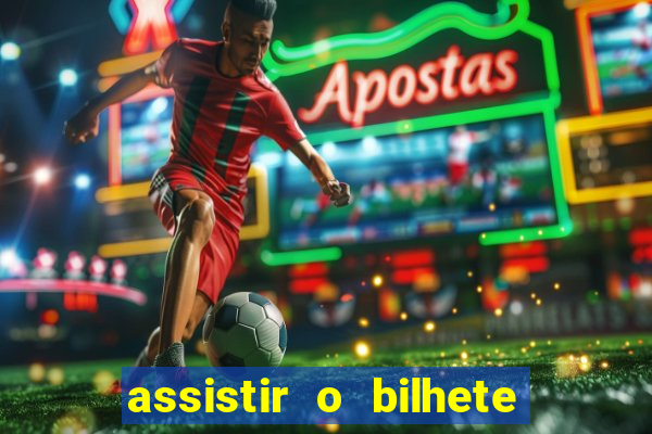 assistir o bilhete de loteria premiado dublado