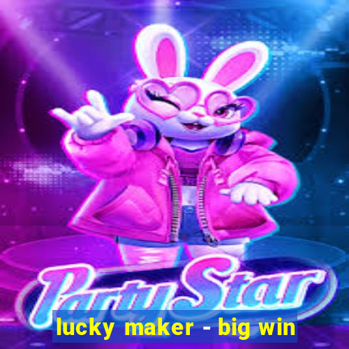 lucky maker - big win