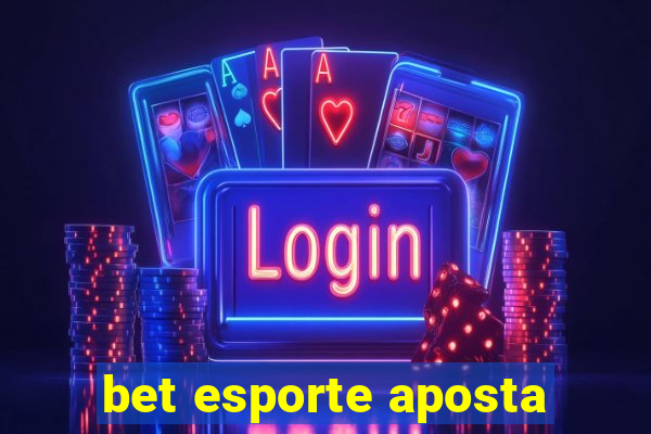 bet esporte aposta