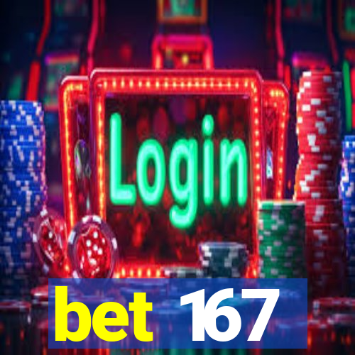 bet 167