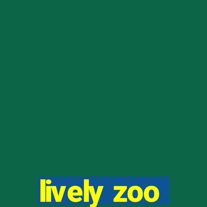 lively zoo