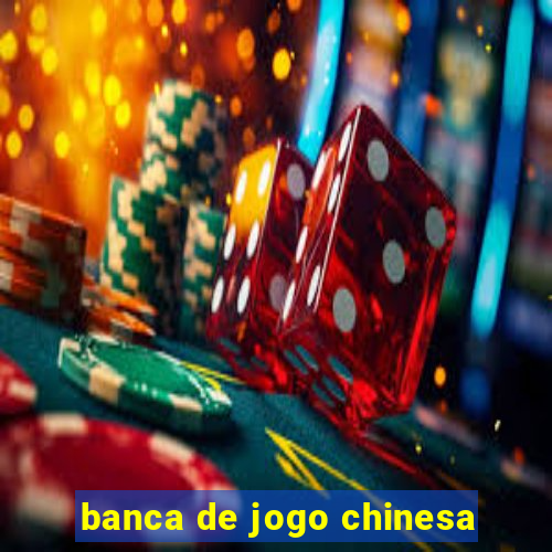 banca de jogo chinesa