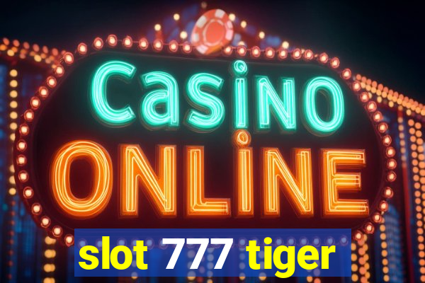 slot 777 tiger