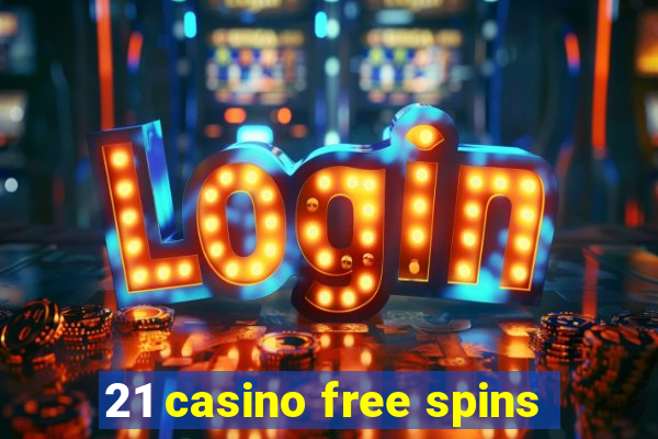 21 casino free spins