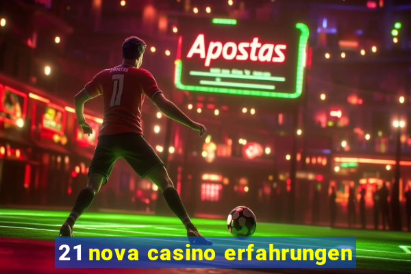 21 nova casino erfahrungen