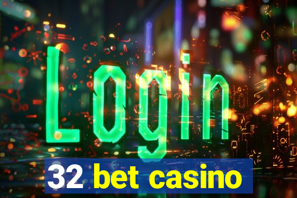 32 bet casino