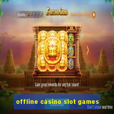 offline casino slot games