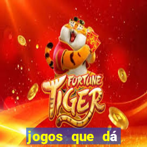 jogos que dá dinheiro grátis