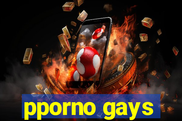 pporno gays