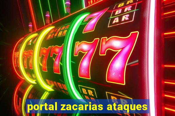 portal zacarias ataques