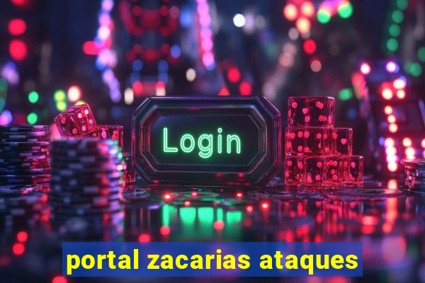 portal zacarias ataques