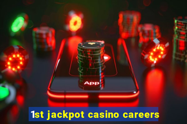 1st jackpot casino careers