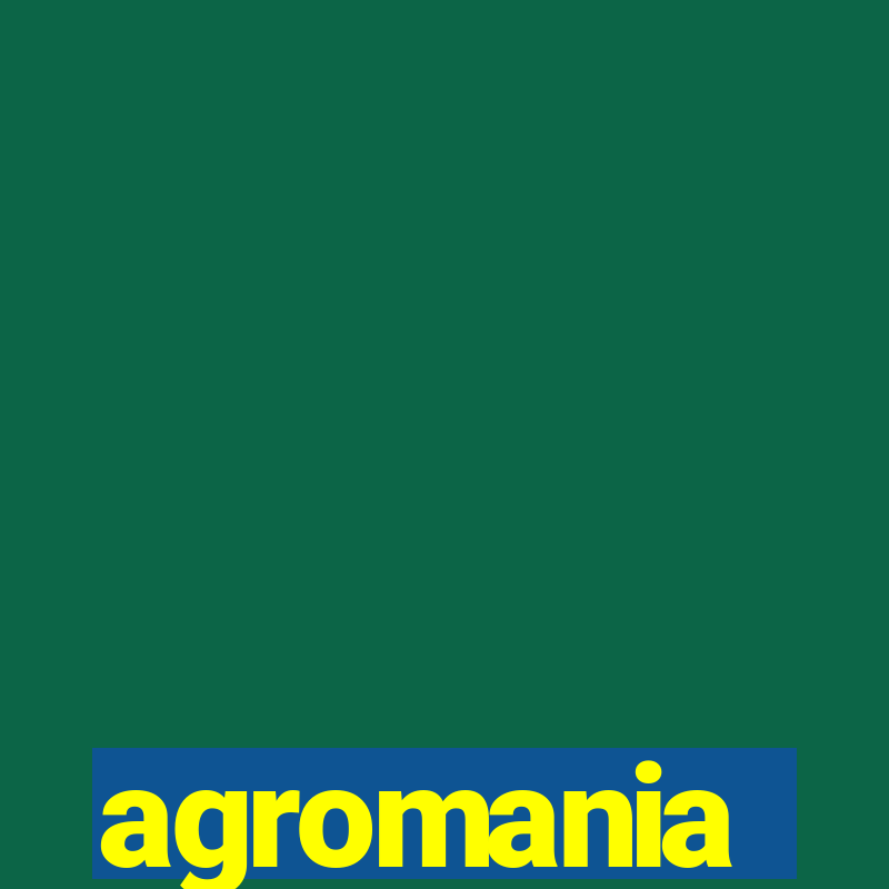 agromania