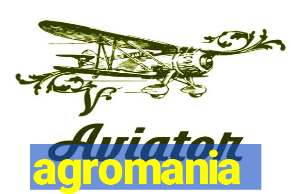 agromania